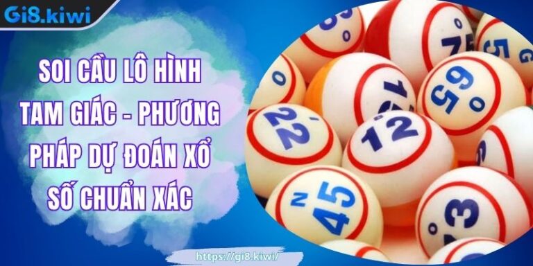 Soi Cầu Lô Hình Tam Giác - Phương Pháp Dự Đoán Xổ Số Chuẩn Xác